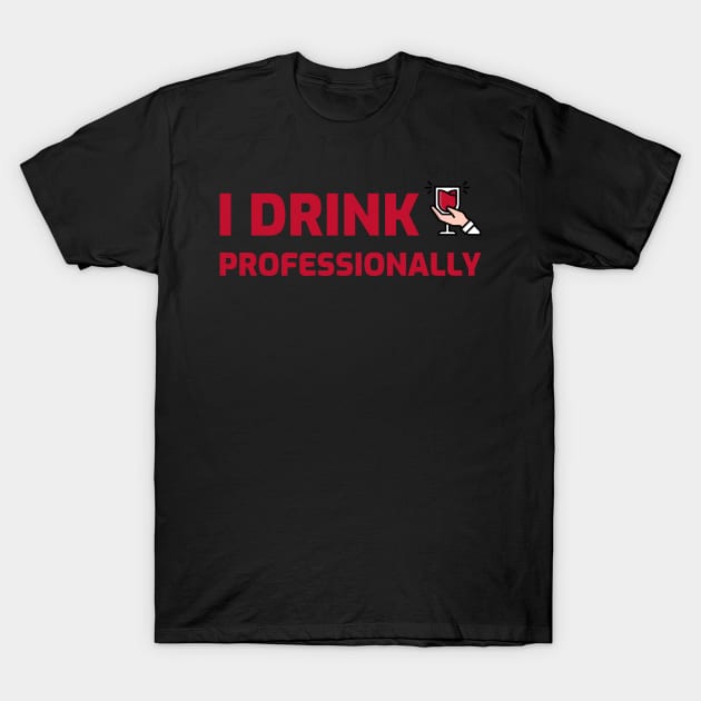 I Drink Professionally, Sommelier Funny T-Shirt by ILT87